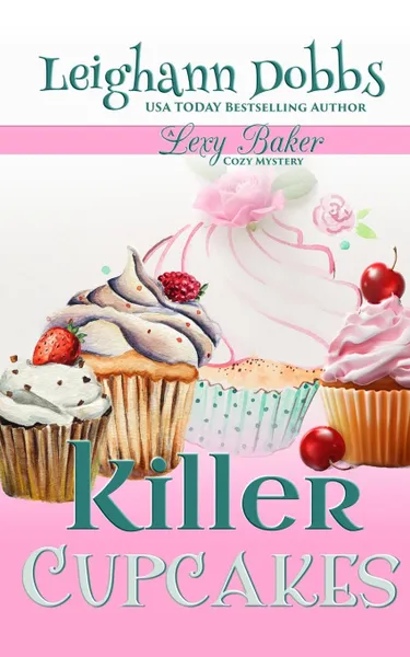 Обложка книги Killer Cupcakes, Leighann Dobbs