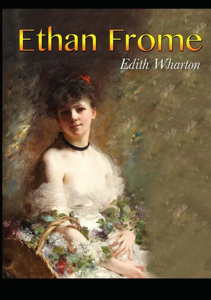 Обложка книги Ethan Frome, Edith Wharton