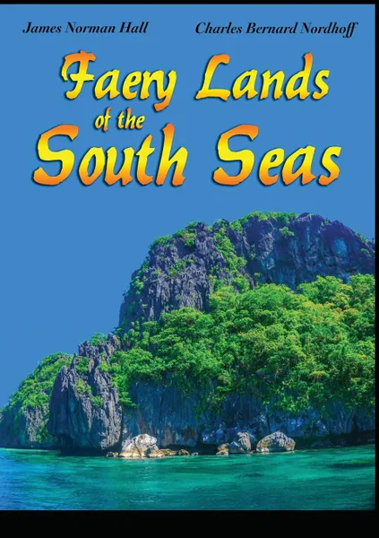 Обложка книги Faery Lands of the South Seas, James Norman Hall, Charles Bernard Nordhoff