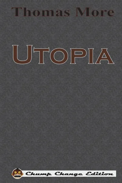 Обложка книги Utopia (Chump Change Edition), Thomas More