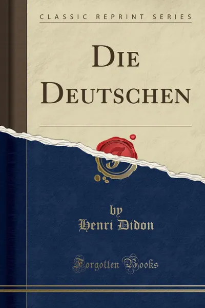 Обложка книги Die Deutschen (Classic Reprint), Henri Didon