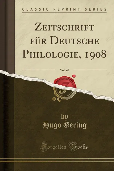 Обложка книги Zeitschrift fur Deutsche Philologie, 1908, Vol. 40 (Classic Reprint), Hugo Gering