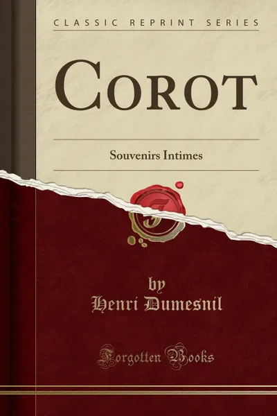 Обложка книги Corot. Souvenirs Intimes (Classic Reprint), Henri Dumesnil