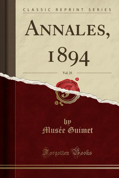 Обложка книги Annales, 1894, Vol. 25 (Classic Reprint), Musée Guimet