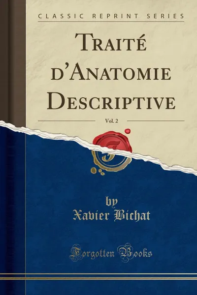 Обложка книги Traite d.Anatomie Descriptive, Vol. 2 (Classic Reprint), Xavier Bichat