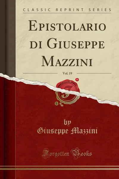 Обложка книги Epistolario di Giuseppe Mazzini, Vol. 19 (Classic Reprint), Giuseppe Mazzini