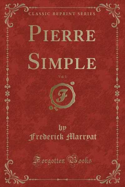 Обложка книги Pierre Simple, Vol. 1 (Classic Reprint), Frederick Marryat