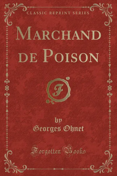 Обложка книги Marchand de Poison (Classic Reprint), Georges Ohnet