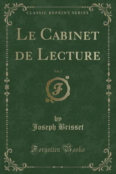 Обложка книги Le Cabinet de Lecture, Vol. 2 (Classic Reprint), Joseph Brisset