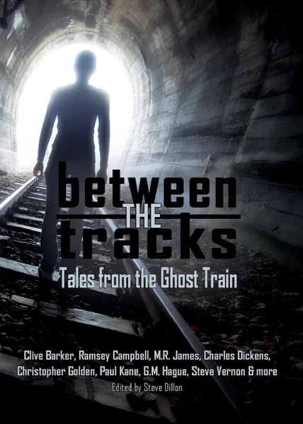 Обложка книги Between the Tracks. Tales from the Ghost Train, Clive Barker, Ramsey Campbell, Montague Rhodes James