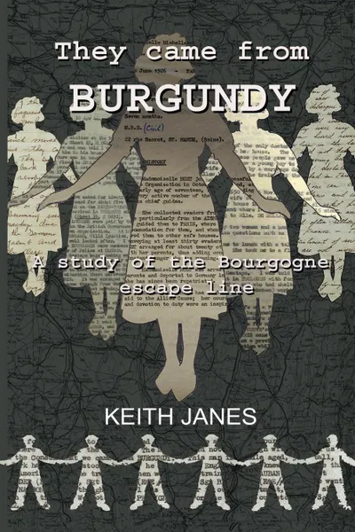 Обложка книги They came from Burgundy. A study of the Bourgogne escape line, Keith Janes