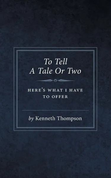 Обложка книги To Tell A Tale Or Two, Kenneth Thompson