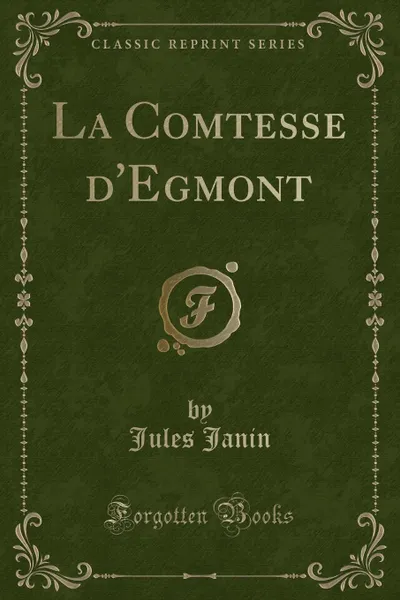 Обложка книги La Comtesse d.Egmont (Classic Reprint), Jules Janin