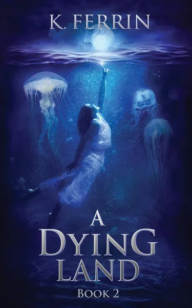 Обложка книги A Dying Land. Book 2, K. Ferrin