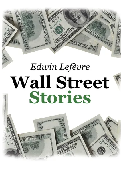 Обложка книги Wall Street Stories, Edwin Lefèvre