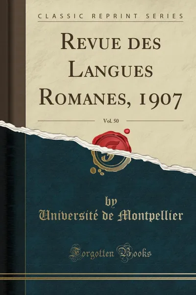 Обложка книги Revue des Langues Romanes, 1907, Vol. 50 (Classic Reprint), Université de Montpellier