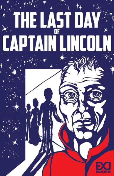 Обложка книги The Last Day of Captain Lincoln, EXO Books