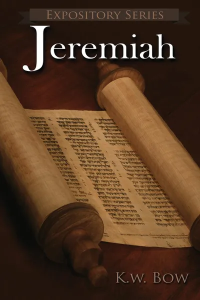 Обложка книги Jeremiah. A Literary Commentary On the Book of Jeremiah, Kenneth W Bow