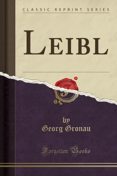 Обложка книги Leibl (Classic Reprint), Georg Gronau