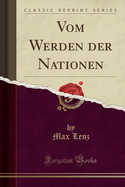 Обложка книги Vom Werden der Nationen (Classic Reprint), Max Lenz