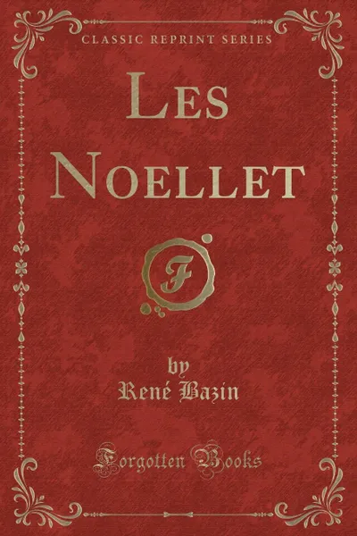 Обложка книги Les Noellet (Classic Reprint), René Bazin