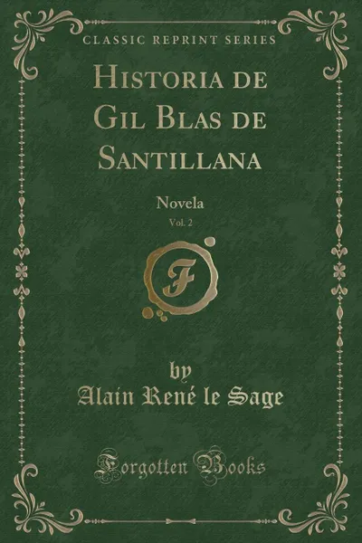Обложка книги Historia de Gil Blas de Santillana, Vol. 2. Novela (Classic Reprint), Alain René le Sage