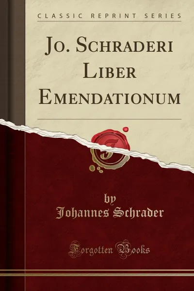 Обложка книги Jo. Schraderi Liber Emendationum (Classic Reprint), Johannes Schrader