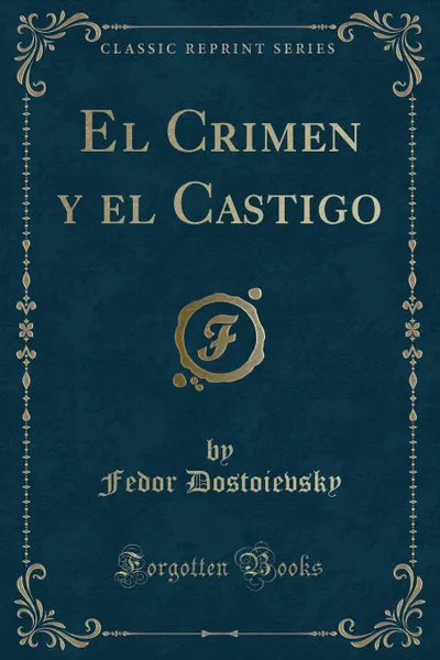 Обложка книги El Crimen y el Castigo (Classic Reprint), Fedor Dostoievsky