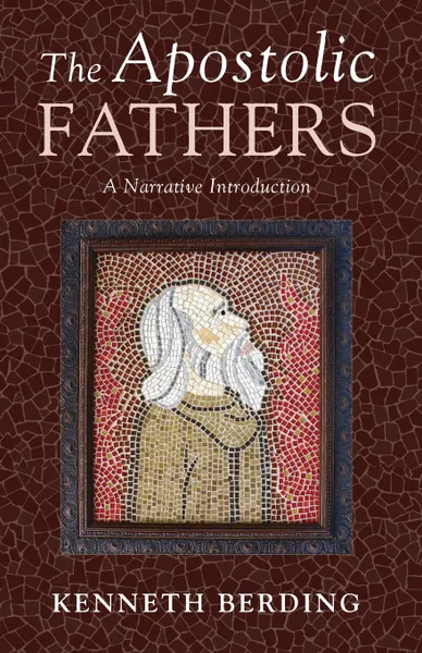 Обложка книги The Apostolic Fathers, Kenneth Berding