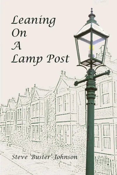 Обложка книги Leaning on a Lamp Post, Steve Buster Johnson