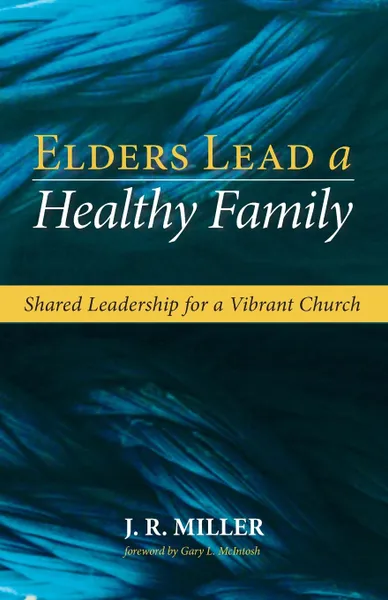 Обложка книги Elders Lead a Healthy Family, J. R. Miller