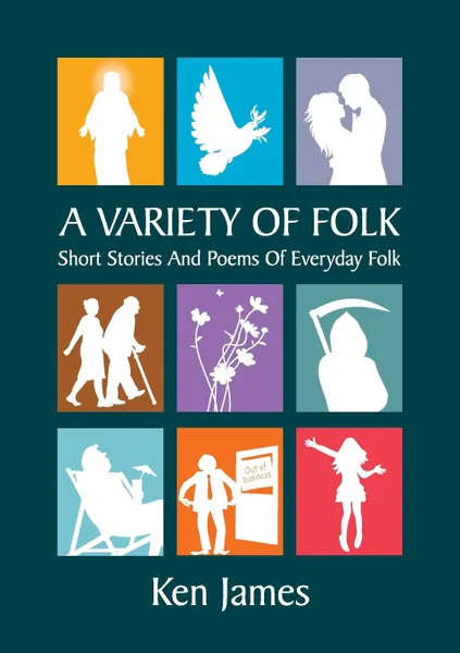 Обложка книги A Variety of Folk. A compilation  of short stories and poems, Kenneth James