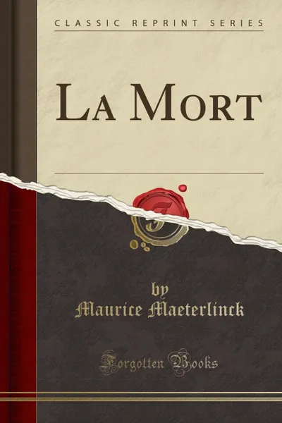 Обложка книги La Mort (Classic Reprint), Maurice Maeterlinck