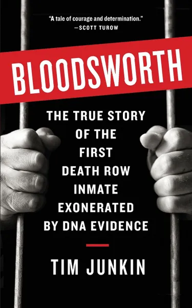 Обложка книги Bloodsworth. The True Story of One Man.s Triumph over Injustice, Tim Junkin