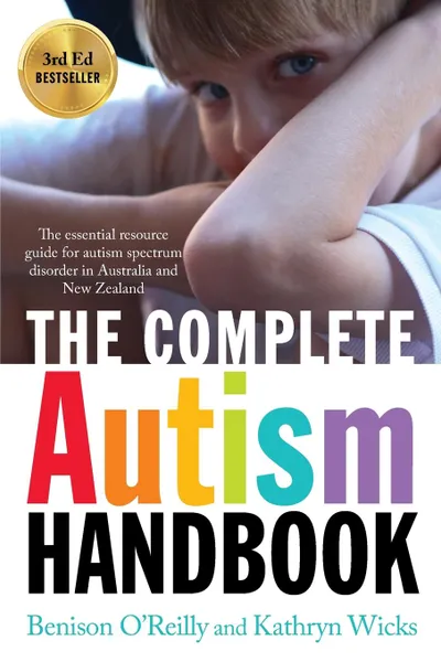 Обложка книги The Complete Autism Handbook, Benison O'Reilly, Kathryn Wicks