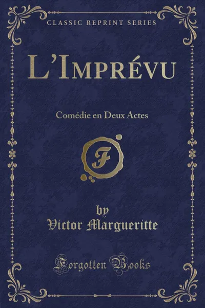 Обложка книги L.Imprevu. Comedie en Deux Actes (Classic Reprint), Victor Margueritte