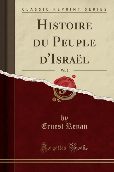 Обложка книги Histoire du Peuple d.Israel, Vol. 2 (Classic Reprint), Эрнест Ренан