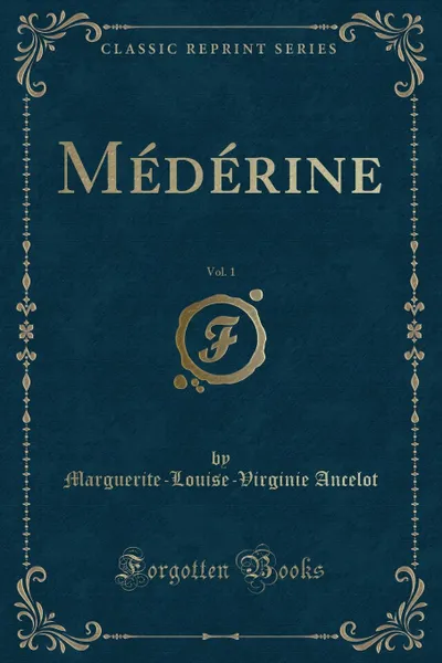 Обложка книги Mederine, Vol. 1 (Classic Reprint), Marguerite-Louise-Virginie Ancelot