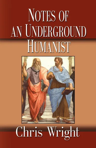 Обложка книги Notes of an Underground Humanist, Chris Wright