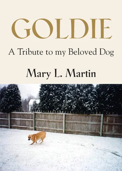 Обложка книги GOLDIE. A Tribute to My Beloved Dog, Mary L. Martin