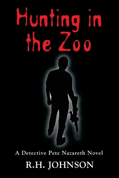 Обложка книги Hunting in the Zoo. A Detective Pete Nazareth Novel, R.H. Johnson