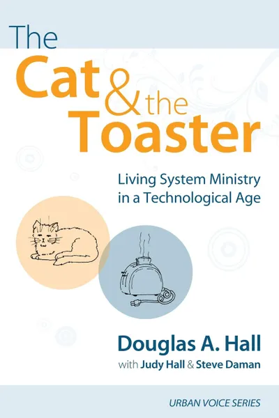 Обложка книги The Cat and the Toaster, Douglas A. Hall, Judy Hall, Steve Daman