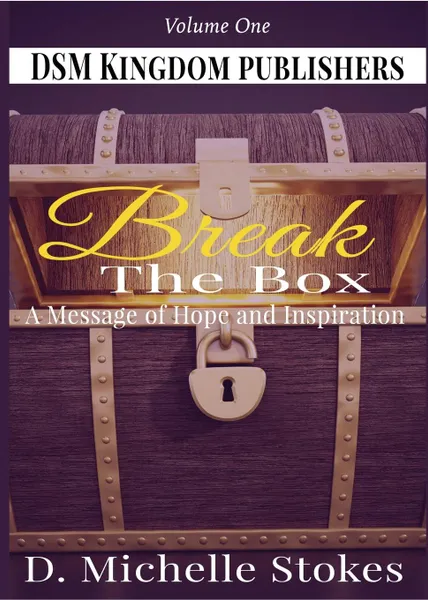 Обложка книги Break the Box. A Message of Hope and Inspiration Volume 1, D.  Michelle Stokes