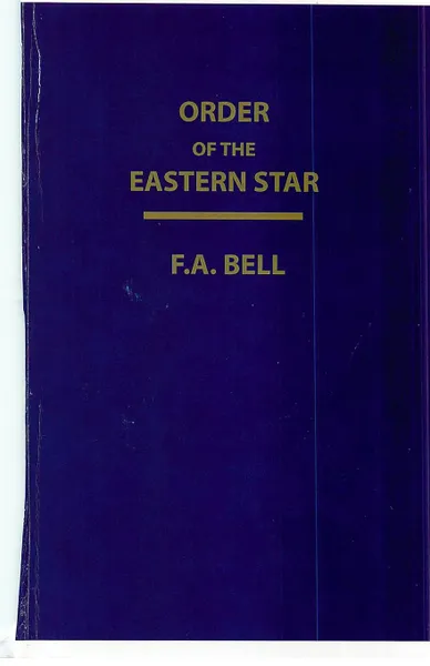 Обложка книги Order Of The Eastern Star, F. A. Bell