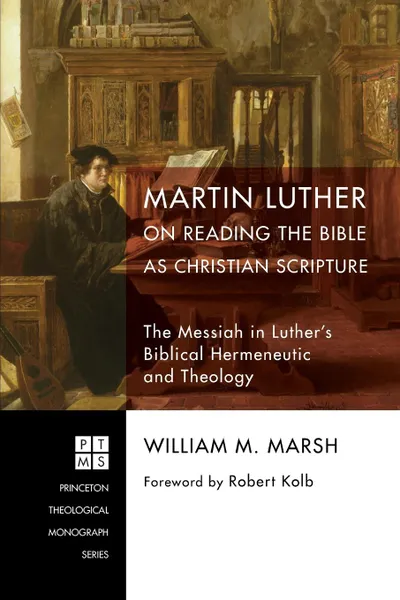 Обложка книги Martin Luther on Reading the Bible as Christian Scripture, William M. Marsh