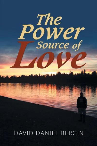 Обложка книги The Power Source of Love, David Daniel Bergin