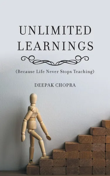 Обложка книги Unlimited Learnings. (Because Life Never Stops Teaching), DEEPAK CHOPRA