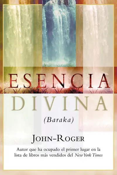 Обложка книги Esencia Divina. (Baraka) . Divine Essence, John-Roger