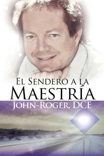 Обложка книги El Sendero a la Maestria, John-Roger