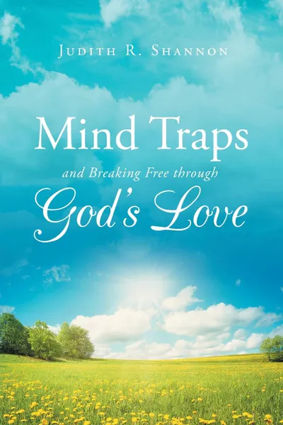 Обложка книги Mind Traps and Breaking Free Through God.s Love, Judith R. Shannon